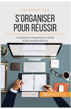 Paperback S'organiser pour réussir: Les bases d'une gestion du temps et des priorités efficace [French] Book