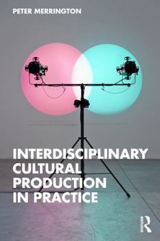 Paperback Interdisciplinary Cultural Production in Practice Book