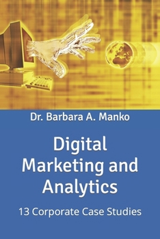 Paperback Digital Marketing and Analytics: 13 Corporate Case Studies Book