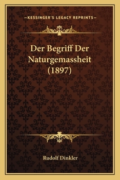 Paperback Der Begriff Der Naturgemassheit (1897) [German] Book