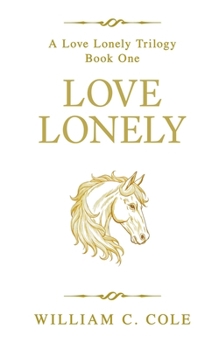 Paperback Love Lonely: A Love Lonely Trilogy - Book One Book