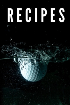 Recipe Book: A Golf Lover's Recipe Book