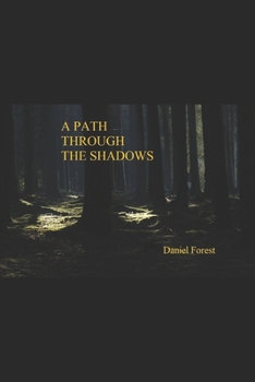 Paperback A Path Through the Shadows: A Brief Memoir on the Life and History of Daniel Forest Book