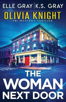 The Woman Next Door (Olivia Knight FBI Mystery Thriller)