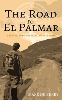 Paperback The Road to El Palmar: A Traveller on the West Coast of Spain Book