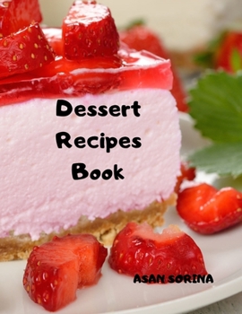 Paperback Dessert Recipes Book: Delicious and Healthy Recipes Book