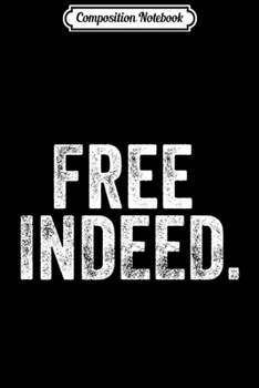 Composition Notebook: Free Indeed Bible Verse Long Sleeve  Journal/Notebook Blank Lined Ruled 6x9 100 Pages