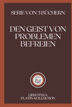 Paperback Den Geist Von Problemen Befreien: serie von 3 b?chern [German] Book