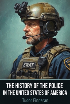 Paperback The History Of The Police In the United States Of America Book