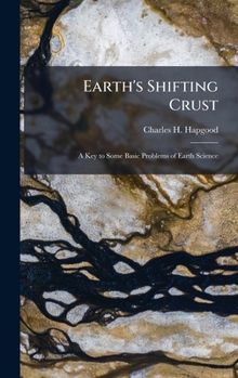 Hardcover Eaths Shifting CrustA Key To Some Basic Problems Of Earth Science Book