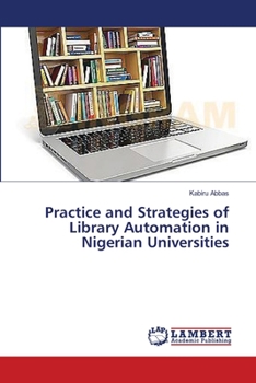 Paperback Practice and Strategies of Library Automation in Nigerian Universities Book