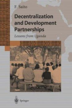 Paperback Decentralization and Development Partnership: Lessons from Uganda Book