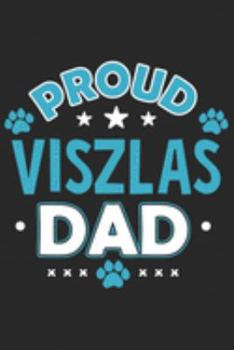 Proud Viszlas Dad: Funny Cool Viszlas Dog Journal | Great Awesome Notebook (Workbook | Diary | Planner )- 6x9 - 120 Quad Paper Pages With An Awesome ... For Proud Dog Dads, Pet Owners, Enthusiasts