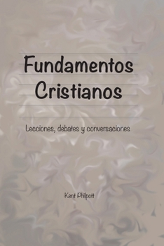 Paperback Fundamentos Cristianos: Lecciones, debates y conversaciones [Spanish] Book