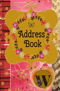 Paperback Address Book: Monogram Initial W -Romantic Monogram Initial A -Contact Addresses Phone Numbers Email Birthday Anniversary Notes Book