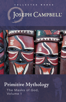 Primitive Mythology (The Masks of God, #1) - Book #1 of the Masks of God