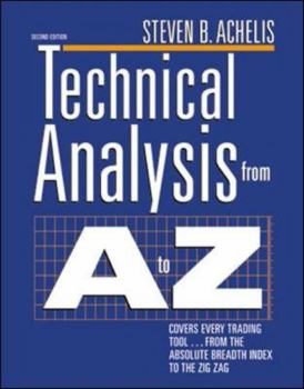 Hardcover Technical Analysis from A to Z: Covers Every Trading Tool...from the Absolute Breadth Index to the Zig Zag Book