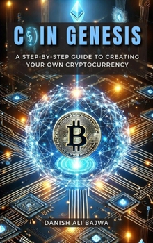 Coin Genesis: A Step-by-Step Guide to Creating Your Own Cryptocurrency