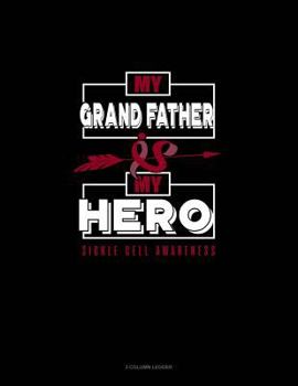 Paperback My Grand Father Is My Hero - Sickle Cell Awareness: 3 Column Ledger Book