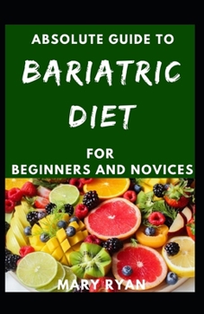 Paperback Absolute Guide To Bariatric Diet For Beginners And Novices Book