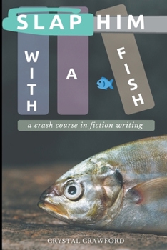 Paperback Slap Him with a Fish: A Crash Course in Fiction Writing Book