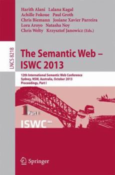 Paperback The Semantic Web - Iswc 2013: 12th International Semantic Web Conference, Sydney, Nsw, Australia, October 21-25, 2013, Proceedings, Part I Book