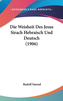 Hardcover Die Weisheit Des Jesus Sirach Hebraisch Und Deutsch (1906) [German] Book