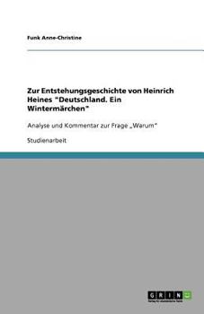 Zur Entstehungsgeschichte von Heinrich Heines "Deutschland. Ein Wintermärchen": Analyse und Kommentar zur Frage „Warum"