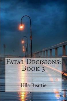 Paperback Fatal Decisions: Book 3 Book