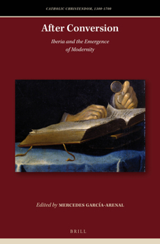 Hardcover After Conversion: Iberia and the Emergence of Modernity Book