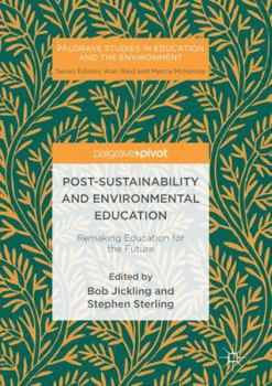 Paperback Post-Sustainability and Environmental Education: Remaking Education for the Future Book