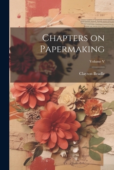 Paperback Chapters on Papermaking; Volume V Book
