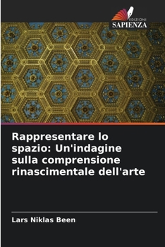 Paperback Rappresentare lo spazio: Un'indagine sulla comprensione rinascimentale dell'arte [Italian] Book