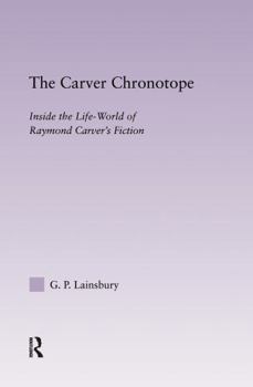 Hardcover The Carver Chronotope: Contextualizing Raymond Carver Book