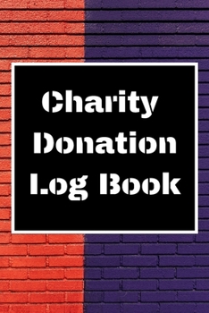 Charity Donation Log Book: Non-Profit Administration & Finance Record Book, Simple Book Keeping, Minimalist