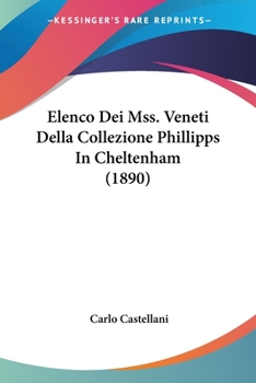 Paperback Elenco Dei Mss. Veneti Della Collezione Phillipps In Cheltenham (1890) [Italian] Book