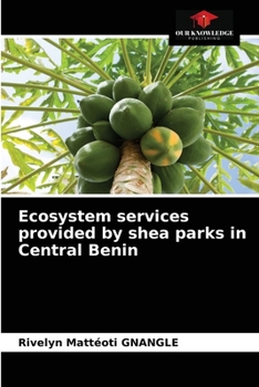 Paperback Ecosystem services provided by shea parks in Central Benin Book