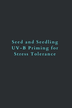 Paperback Seed and seedling UV-B priming for stress tolerance Book