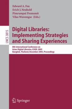 Paperback Digital Libraries: Implementing Strategies and Sharing Experiences: 8th International Conference on Asian Digital Libraries, Icadl 2005, Bangkok, Thai Book