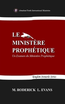 Hardcover Le Ministère Prophétique: Un Examen du Ministère Prophétique [French] Book
