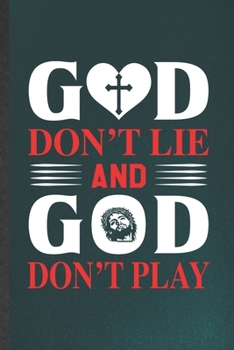 Paperback God Don't Lie and God Don't Play: Funny Blank Lined Notebook/ Journal For Sunday Church Jesus, Christian Faith, Inspirational Saying Unique Special Bi Book