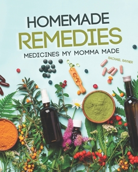 Paperback Homemade Remedies: Medicines My Momma Made Book
