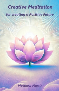 Paperback Creative Meditation: for creating a Positive Future Book