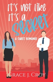 It's Not Like It's a Secret - Book #1 of the It Must Be Love