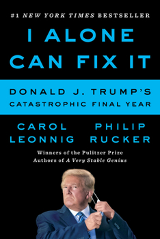 Paperback I Alone Can Fix It: Donald J. Trump's Catastrophic Final Year Book