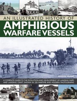 Paperback An Illustrated History of Amphibious Warfare Vessels: A Complete Guide to the Evolution and Development of Landing Ships and Landing Craft, Shown in 2 Book
