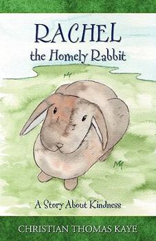 Rachel the Homely Rabbit: A Story About Kindness