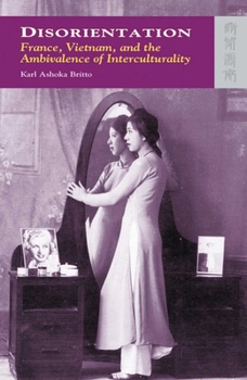 Hardcover Disorientation: France, Vietnam, and the Ambivalence of Interculturality Book
