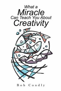 Paperback What a Miracle Can Teach You About Creativity Book