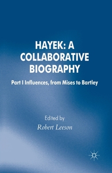 Paperback Hayek: A Collaborative Biography: Part 1 Influences, from Mises to Bartley Book